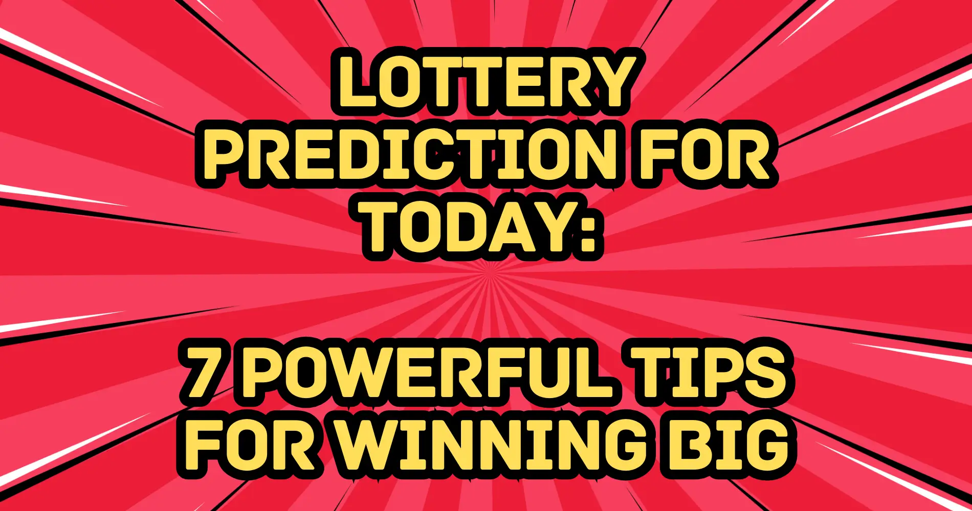 Lottery Prediction for Today 7 Powerful Tips for Winning Big