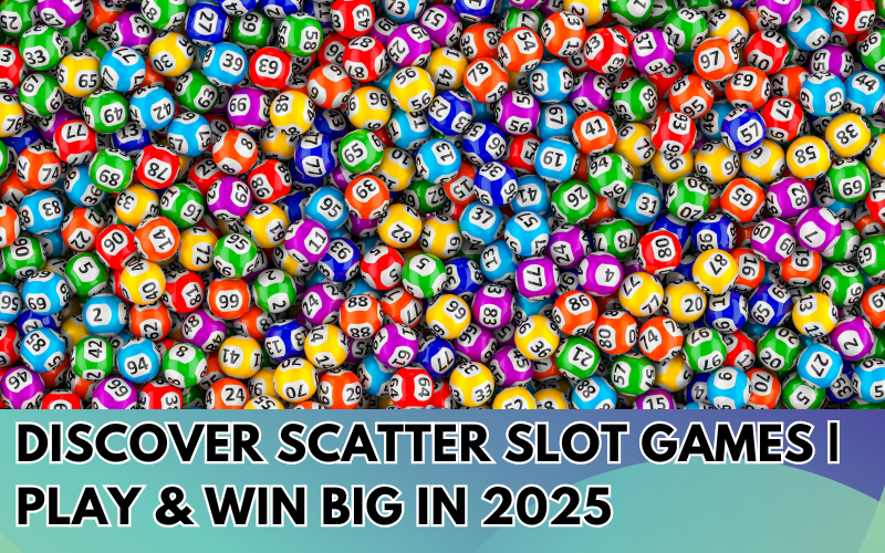 Discover-Scatter-Slot-Games-Play-Win-Big-in-2025